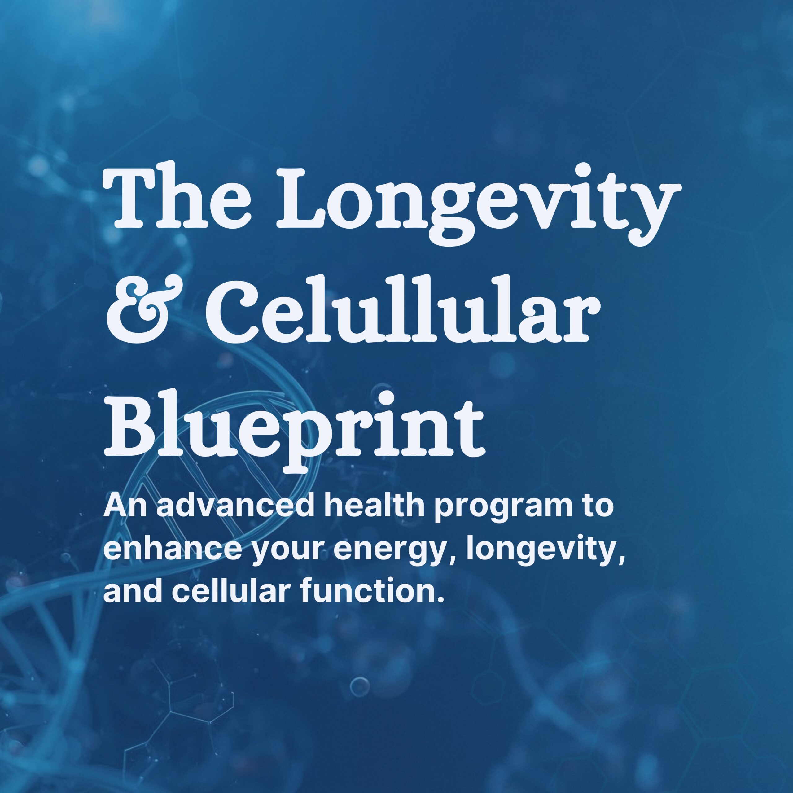The Longevity & Cellular Blueprint